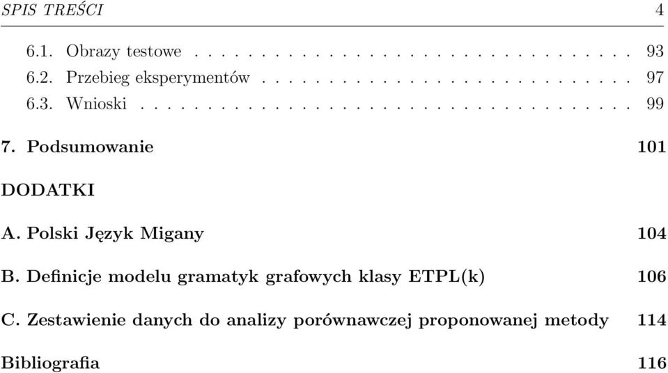 Podsumowanie 101 DODATKI A. Polski Język Migany 104 B.