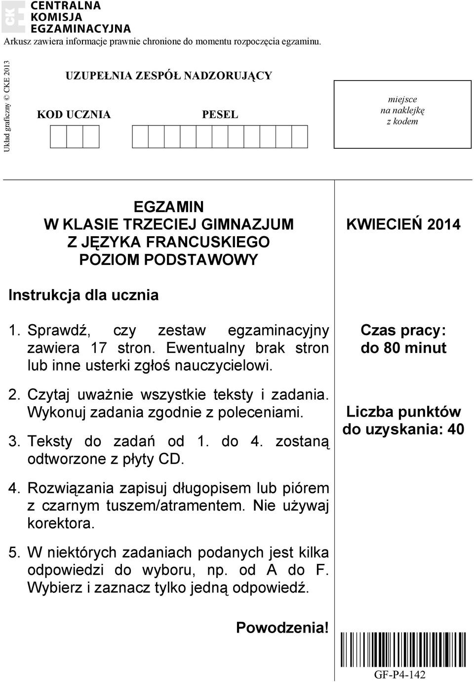 dla ucznia 1. Sprawdź, czy zestaw egzaminacyjny zawiera 17 stron. Ewentualny brak stron lub inne usterki zgłoś nauczycielowi. 2. Czytaj uważnie wszystkie teksty i zadania.