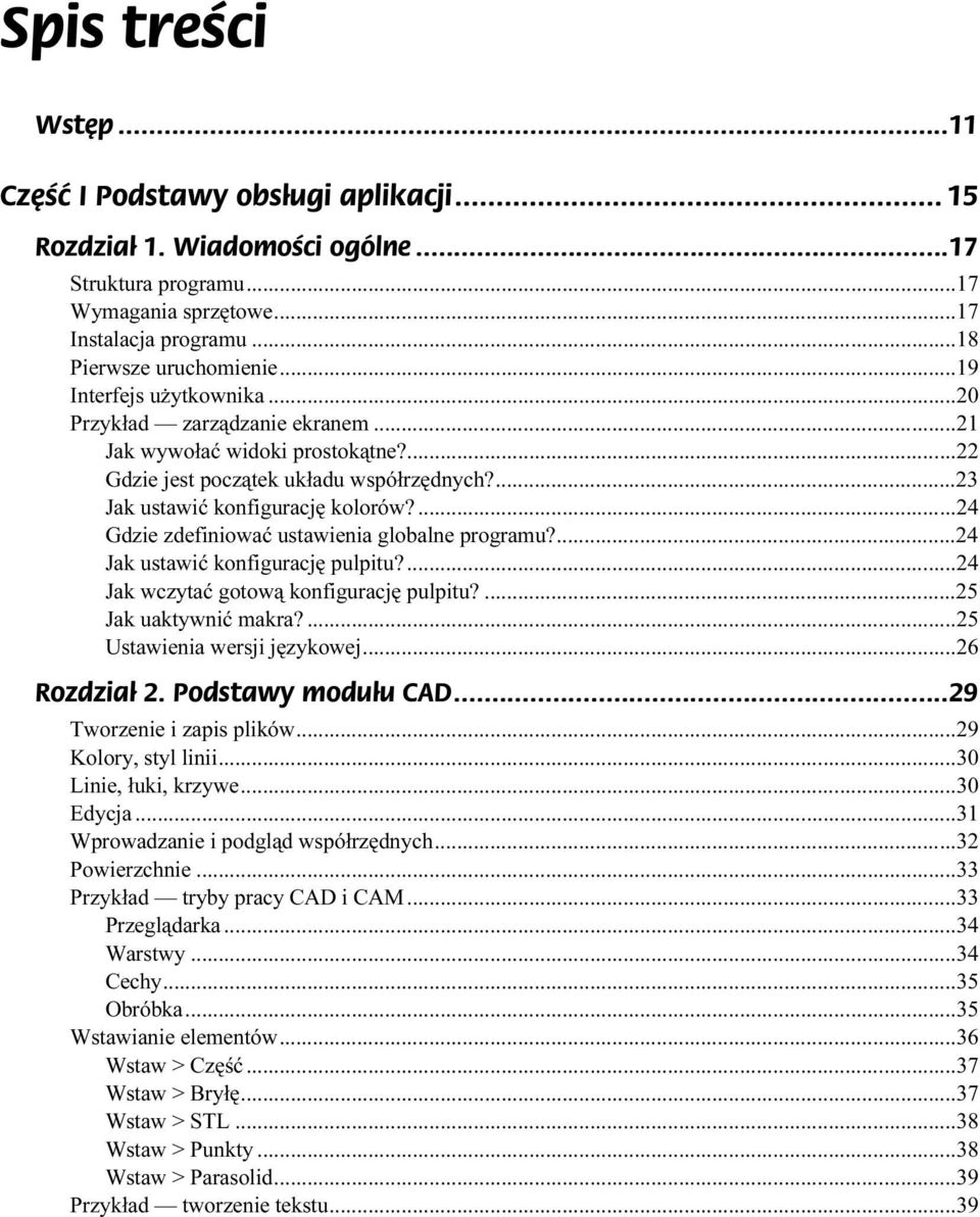 ...g...24 Gdzie zdefiniować ustawienia globalne programu?...g...24 Jak ustawić konfigurację pulpitu?...g...24 Jak wczytać gotową konfigurację pulpitu?...g...25 Jak uaktywnić makra?...g...g...25 Ustawienia wersji językowej.