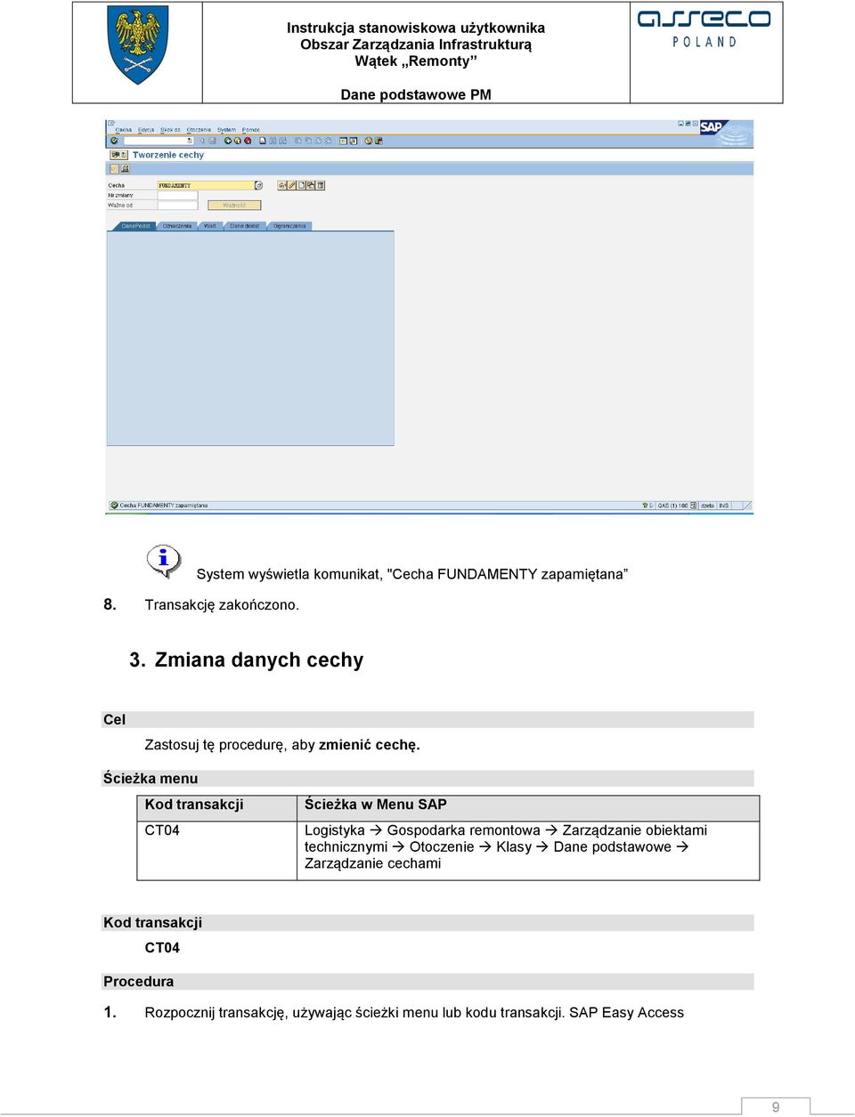 Ścieżka menu Kod transakcji CT04 Ścieżka w Menu SAP Logistyka Gospodarka remontowa Zarządzanie obiektami