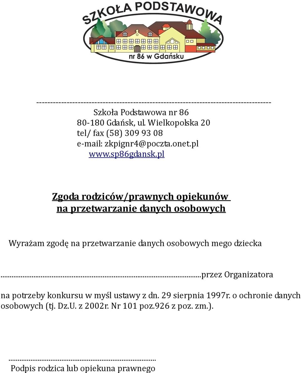 pl Zgoda rodziców/prawnych opiekunów na przetwarzanie danych osobowych Wyrażam zgodę na przetwarzanie danych osobowych mego dziecka.