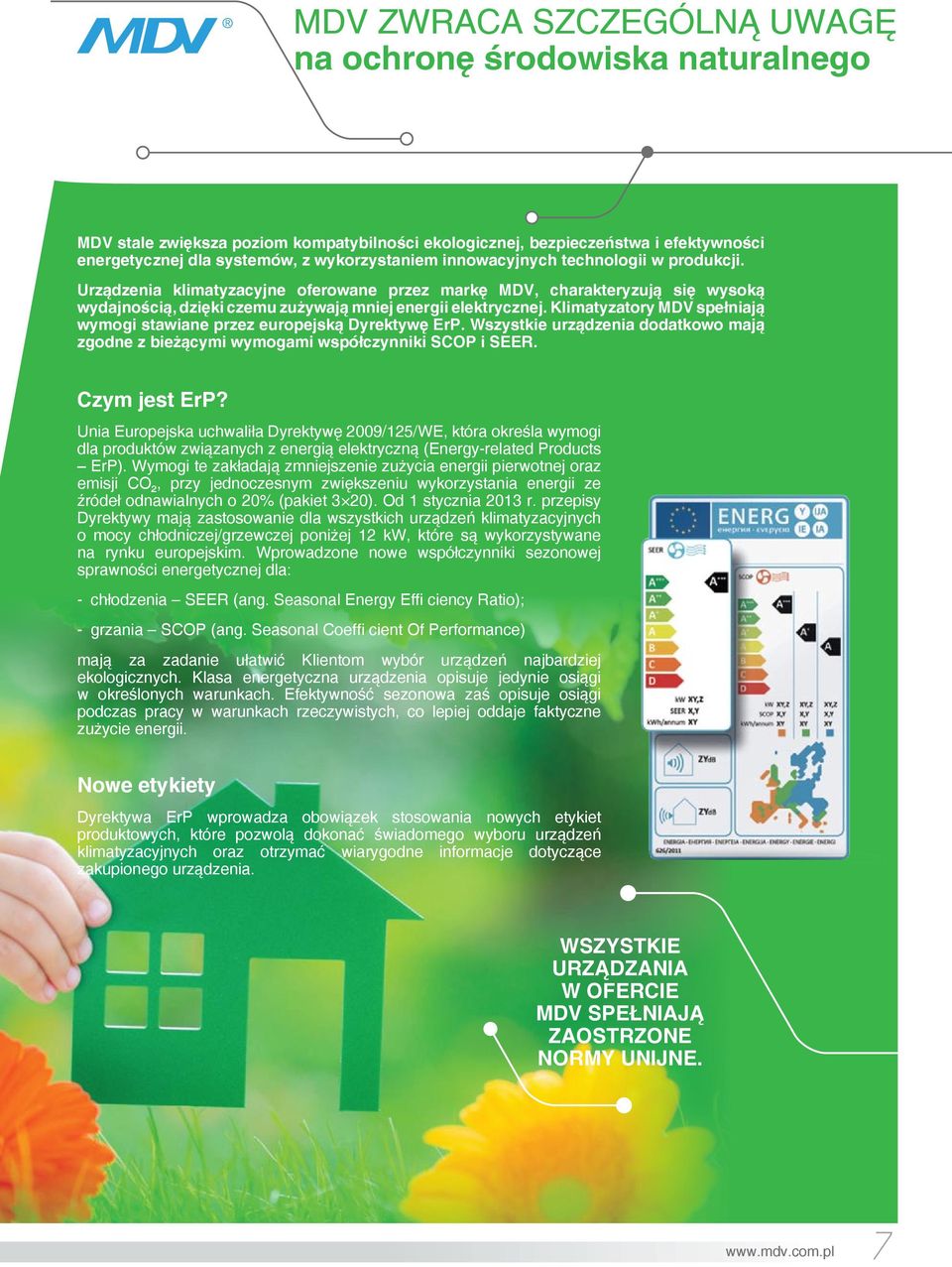 klimatyzatory MDV spełniają wymogi stawiane przez europejską Dyrektywę erp. Wszystkie urządzenia dodatkowo mają zgodne z bieżącymi wymogami współczynniki scop i seer. Czym jest erp?