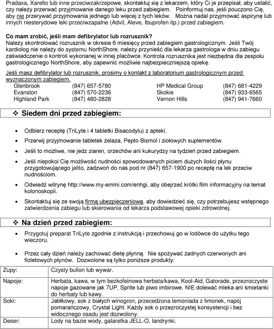 Można nadal przyjmować aspirynę lub innych niesterydowe leki przeciwzapalne (Advil, Aleve, Ibuprofen itp.) przed zabiegiem. Co mam zrobić, jeśli mam defibrylator lub rozrusznik?