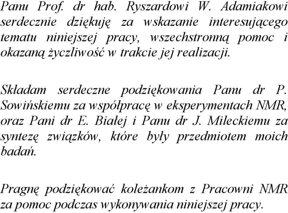 życzliwość w trakcie jej realizacji. Składam serdeczne podziękowania Panu dr P.