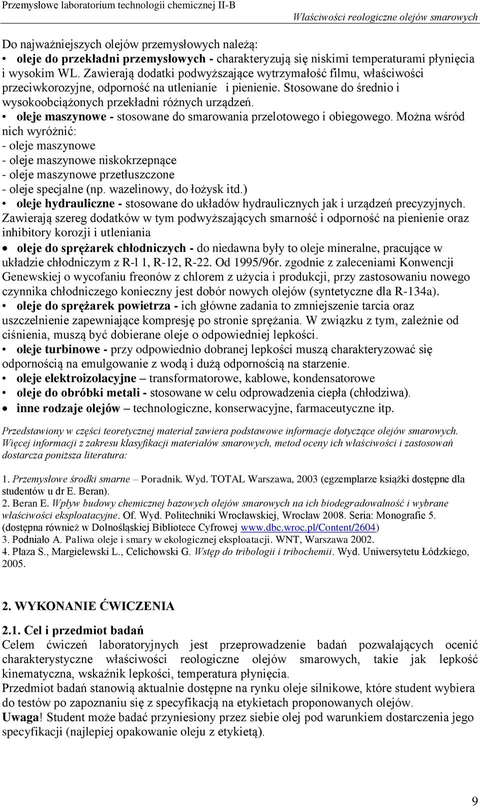 oleje maszynowe - stosowane do smarowania przelotowego i obiegowego.