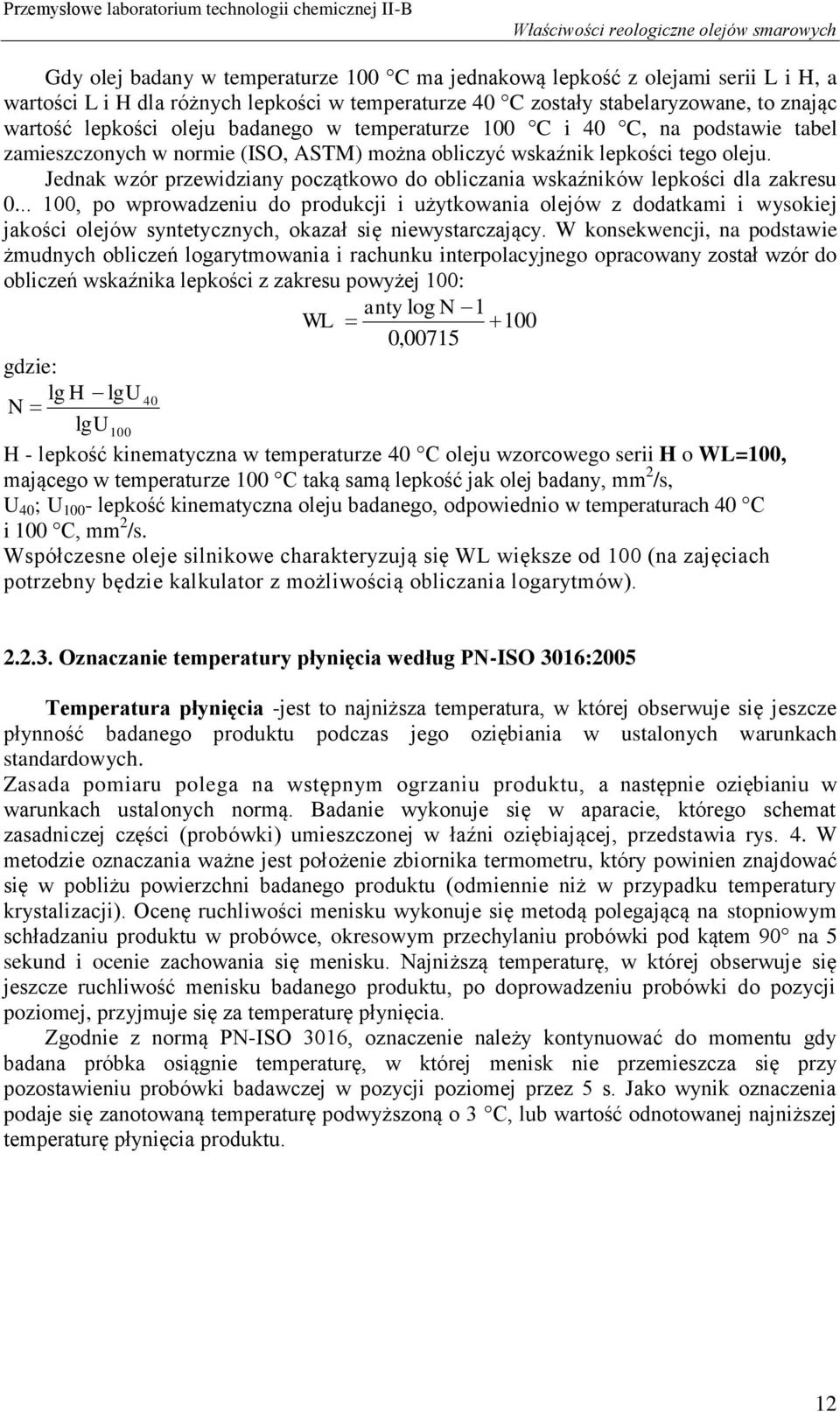 Jednak wzór przewidziany początkowo do obliczania wskaźników lepkości dla zakresu 0.