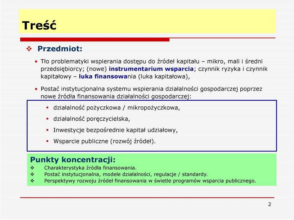 pożyczkowa / mikropożyczkowa, działalność poręczycielska, Inwestycje bezpośrednie kapitał udziałowy, Wsparcie publiczne (rozwój źródeł). Jak wykorzystać?