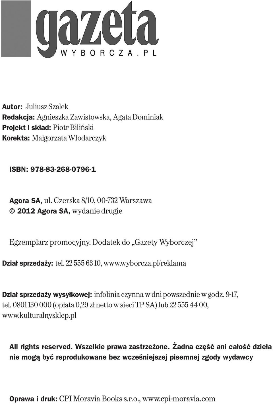 pl/reklama Dział sprzedaży wysyłkowej: infolinia czynna w dni powszednie w godz. 9-17, tel. 0801 130 000 (opłata 0,29 zł netto w sieci TP SA) lub 22 555 44 00, www.kulturalnysklep.