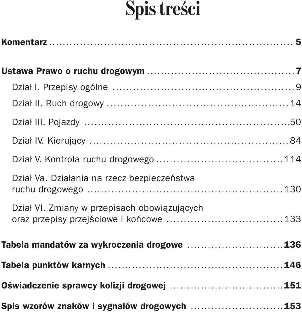 Kierujący.......................................................... 84 Dział V. Kontrola ruchu drogowego..................................... 114 Dział Va.