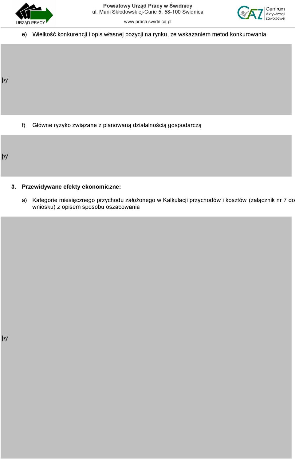 Przewidywane efekty ekonomiczne: a) Kategorie miesięcznego przychodu założonego w
