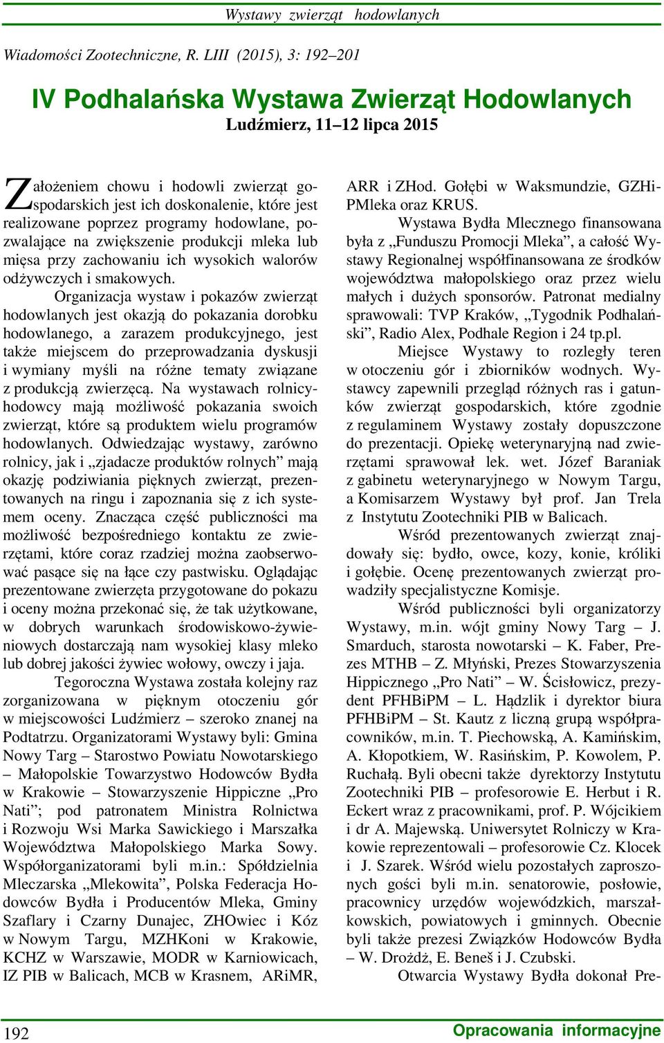 poprzez programy hodowlane, pozwalające na zwiększenie produkcji mleka lub mięsa przy zachowaniu ich wysokich walorów odżywczych i smakowych.