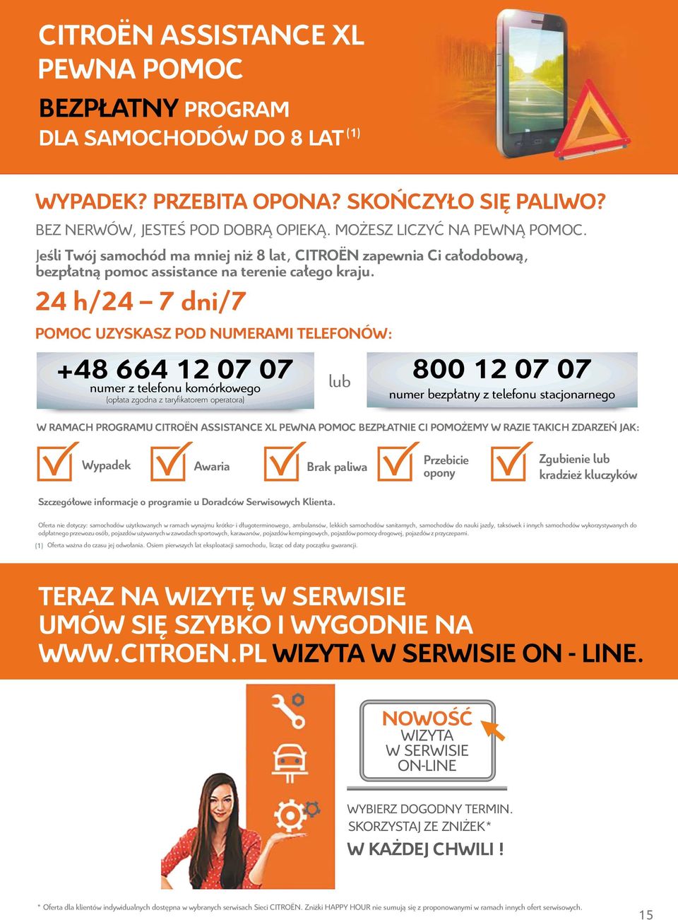 24 h/24 7 dni/7 POMOC UZYSKASZ POD NUMERAMI TELEFONÓW: +48 664 12 07 07 numer z telefonu komórkowego (opłata zgodna z taryfikatorem operatora) lub 800 12 07 07 numer bezpłatny z telefonu