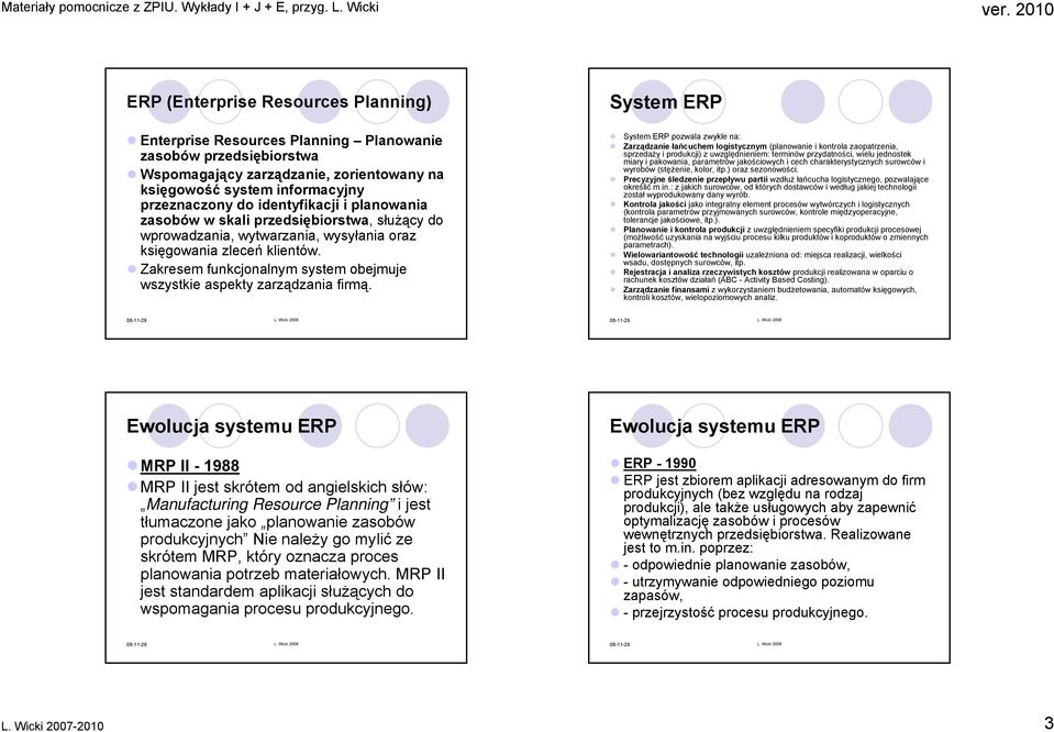 Zakresem funkcjonalnym system obejmuje wszystkie aspekty zarządzania firmą.