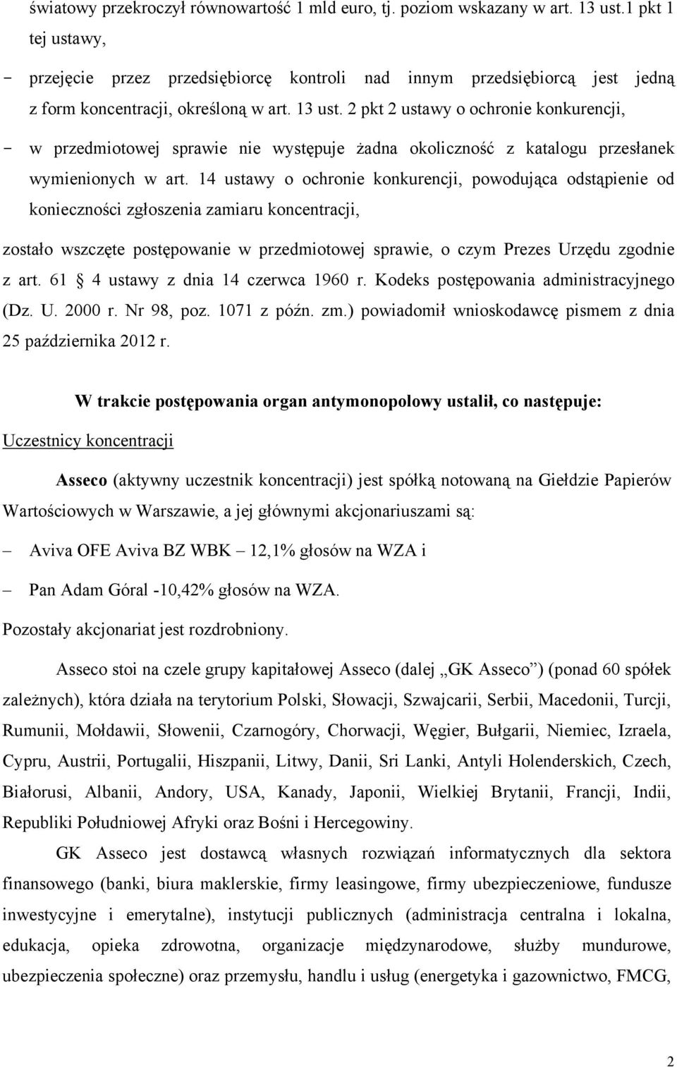 2 pkt 2 ustawy o ochronie konkurencji, - w przedmiotowej sprawie nie występuje żadna okoliczność z katalogu przesłanek wymienionych w art.