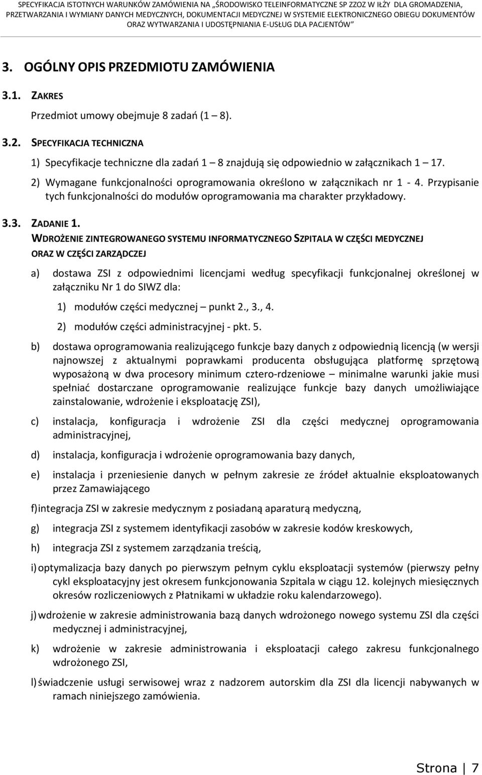 Przypisanie tych funkcjonalności do modułów oprogramowania ma charakter przykładowy. 3.3. ZADANIE 1.