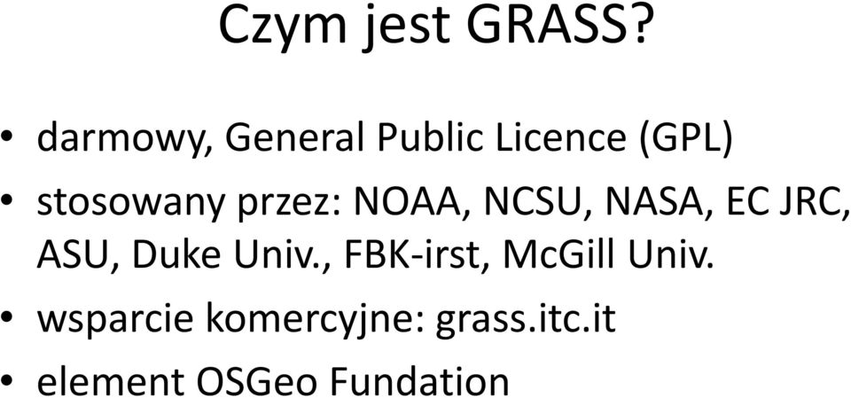 przez: NOAA, NCSU, NASA, EC JRC, ASU, Duke Univ.