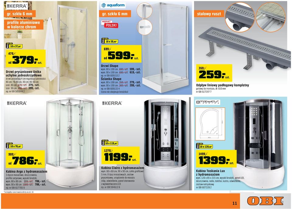 nr OBI 585944 2 10 x 59,90* od 599,-szt. Drzwi Shape wym. 80 x 190 cm 699,- szt. 599,- szt. wym. 90 x 190 cm 699,- szt. 619,- szt. np. nr OBI 609153 2 Ścianka Shape wym. 80 x 190 cm 359,- szt.