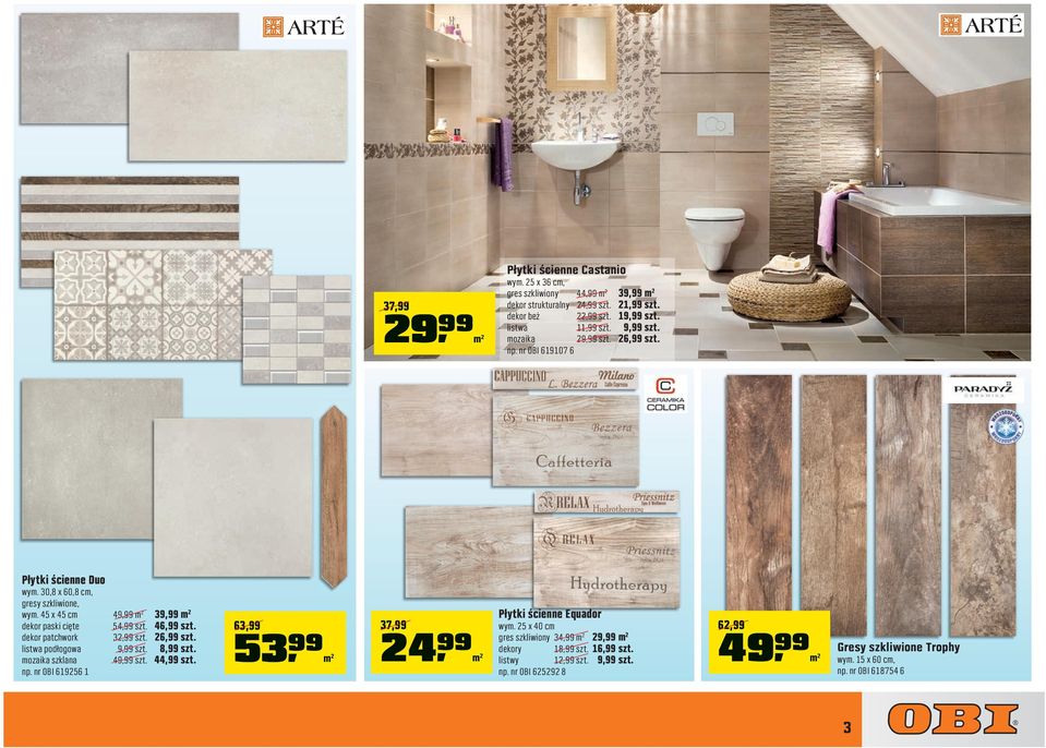 dekor patchwork 32,99 szt. 26,99 szt. listwa podłogowa 9,99 szt. 8,99 szt. mozaika szklana 49,99 szt. 44,99 szt. np. nr OBI 619256 1 63,99 53,))m 2 37,99 24,))m 2 Płytki ścienne Equador wym.