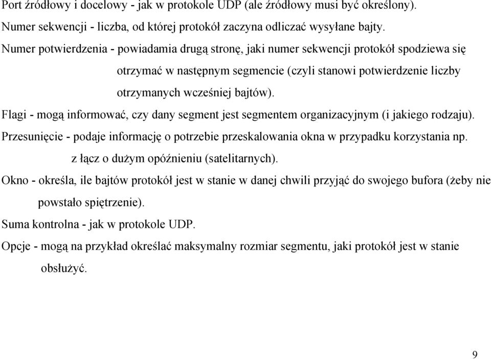 Flagi - mogą informować, czy dany segment jest segmentem organizacyjnym (i jakiego rodzaju). Przesunięcie - podaje informację o potrzebie przeskalowania okna w przypadku korzystania np.