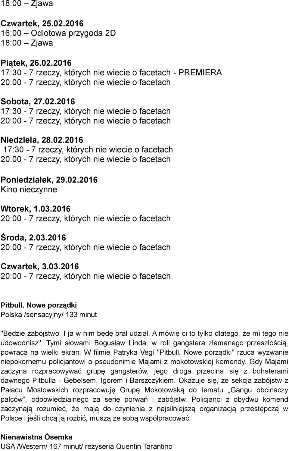 Nowe porządki Polska /sensacyjny/ 133 minut "Będzie zabójstwo. I ja w nim będę brał udział. A mówię ci to tylko dlatego, że mi tego nie udowodnisz".