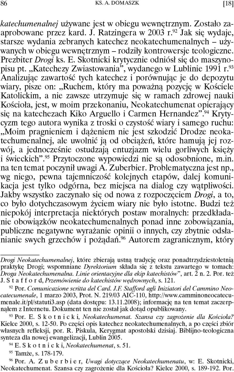 Skotnicki krytycznie odniósł się do maszynopisu pt. Katechezy Zwiastowania, wydanego w Lublinie 1991 r.