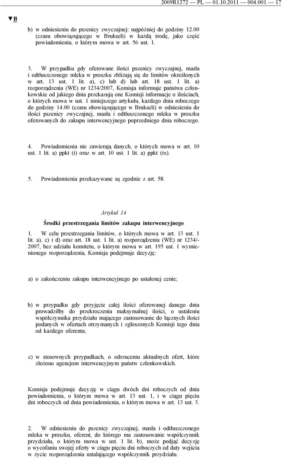 1 lit. a) rozporządzenia (WE) nr 1234/2007, Komisja informuje państwa członkowskie od jakiego dnia przekazują one Komisji informacje o ilościach, o których mowa w ust.