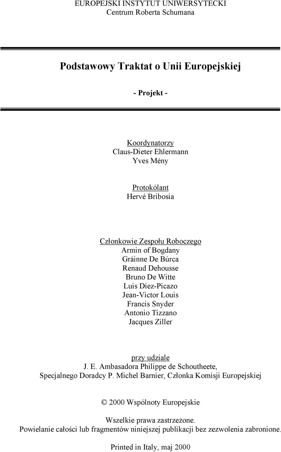Francis Snyder Antonio Tizzano Jacques Ziller przy udziale J. E. Ambasadora Philippe de Schoutheete, Specjalnego Doradcy P.