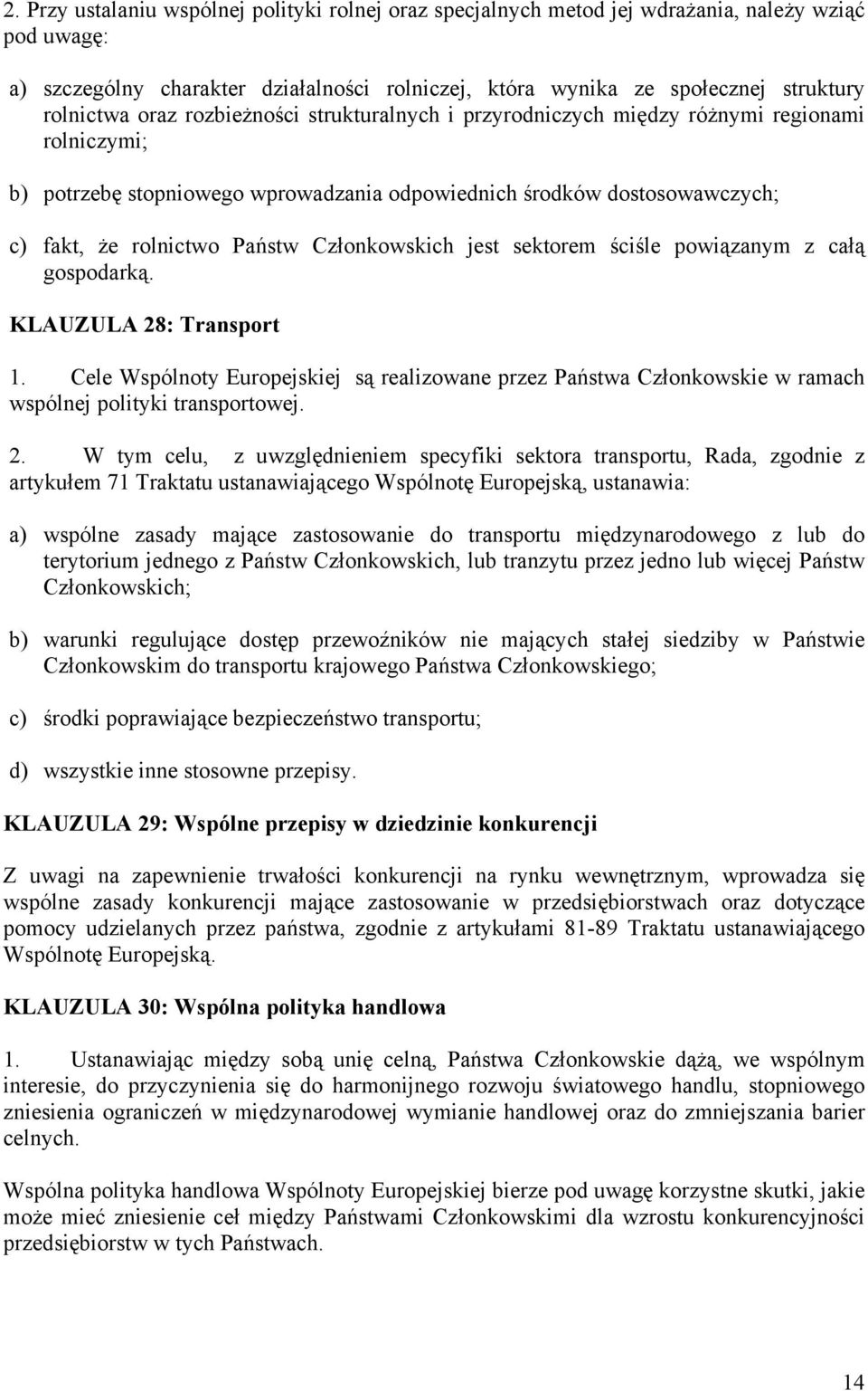 Członkowskich jest sektorem ściśle powiązanym z całą gospodarką. KLAUZULA 28: Transport 1.