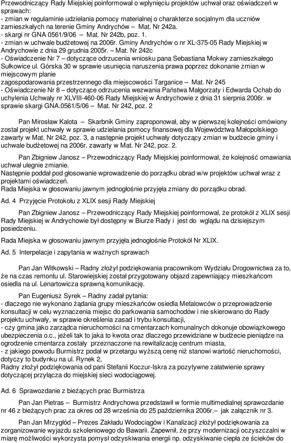 Gminy Andrychów o nr XL-375-05 Rady Miejskiej w Andrychowie z dnia 29 grudnia 2005r. Mat. Nr 242c - Oświadczenie Nr 7 dotyczące odrzucenia wniosku pana Sebastiana Mokwy zamieszkałego Sułkowice ul.