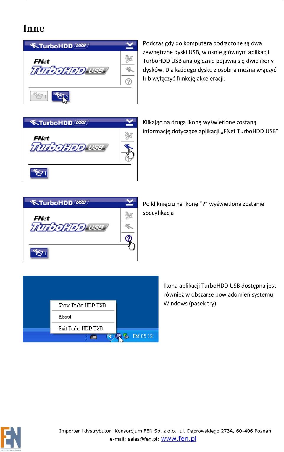 Klikając na drugą ikonę wyświetlone zostaną informację dotyczące aplikacji FNet TurboHDD USB Po kliknięciu na ikonę?
