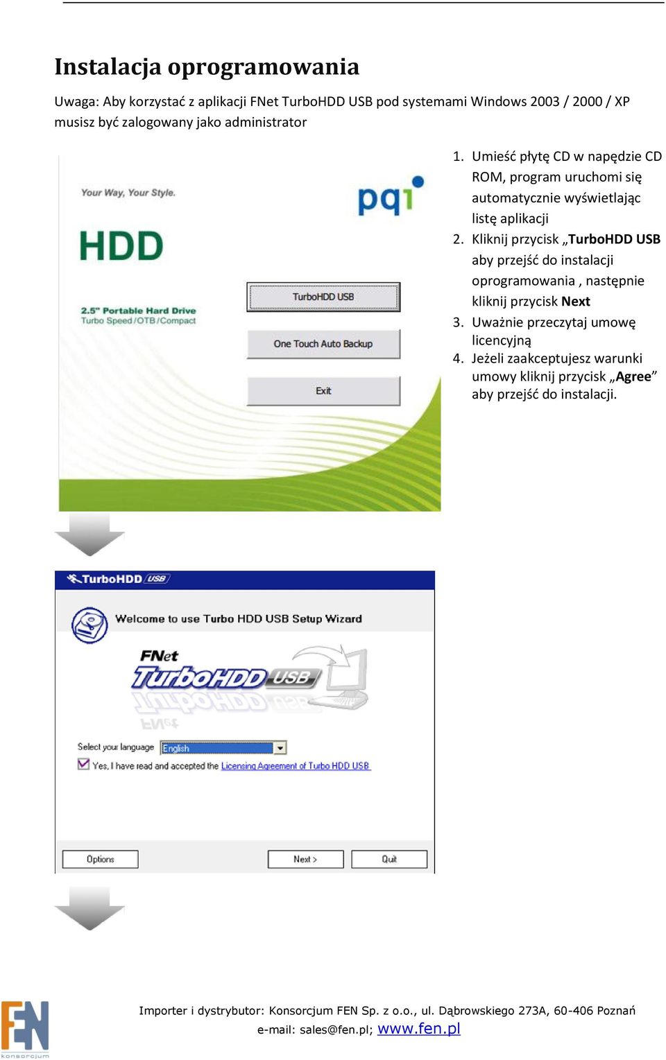 Umieśd płytę CD w napędzie CD ROM, program uruchomi się automatycznie wyświetlając listę aplikacji 2.
