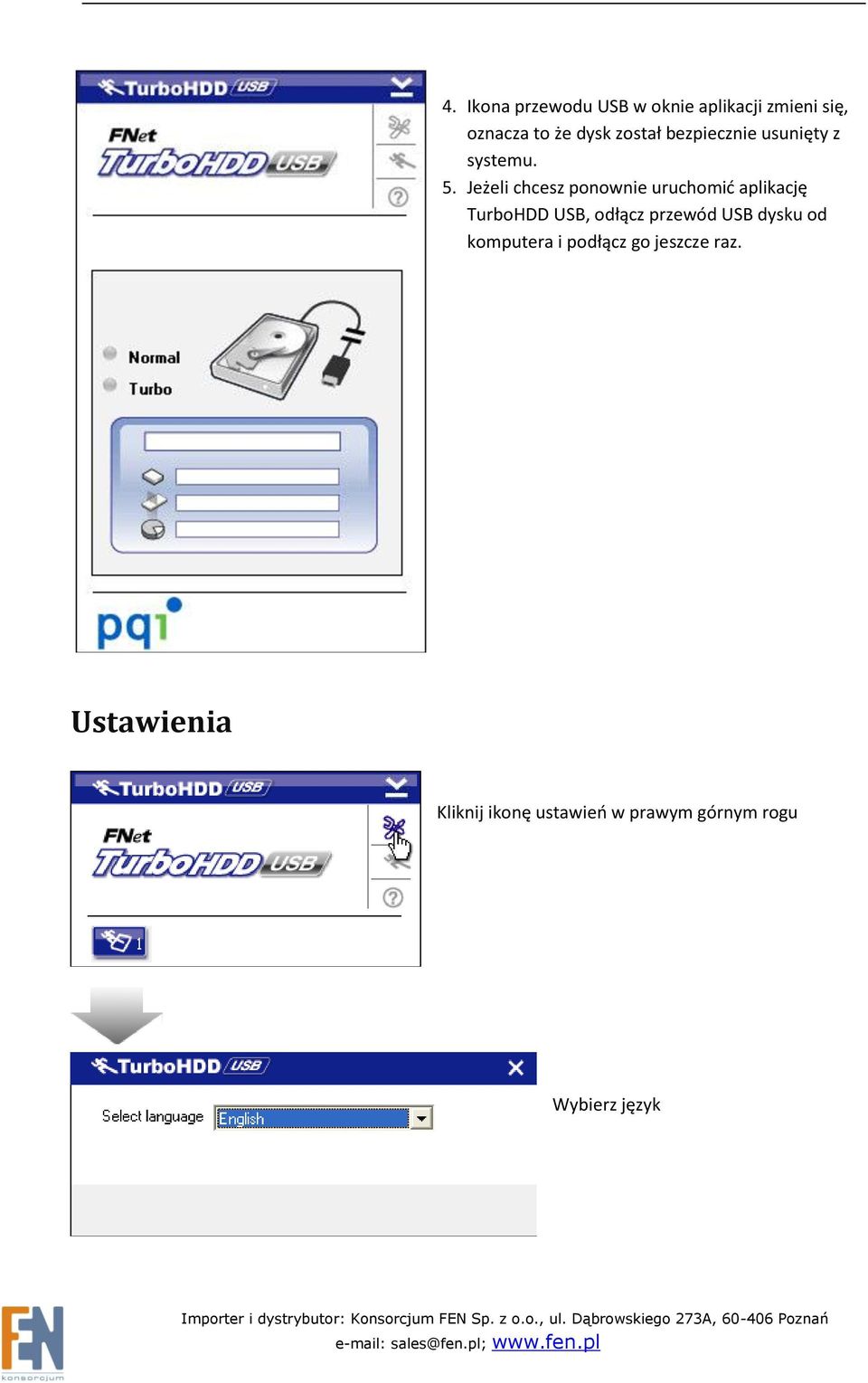 Jeżeli chcesz ponownie uruchomid aplikację TurboHDD USB, odłącz przewód USB