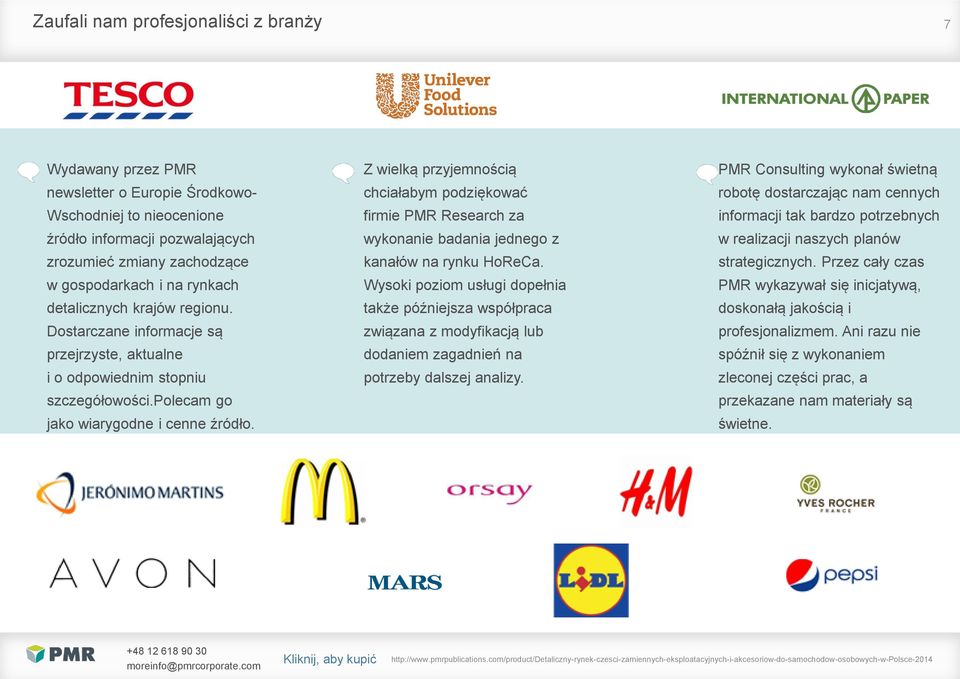 Z wielką przyjemnością chciałabym podziękować firmie PMR Research za wykonanie badania jednego z kanałów na rynku HoReCa.