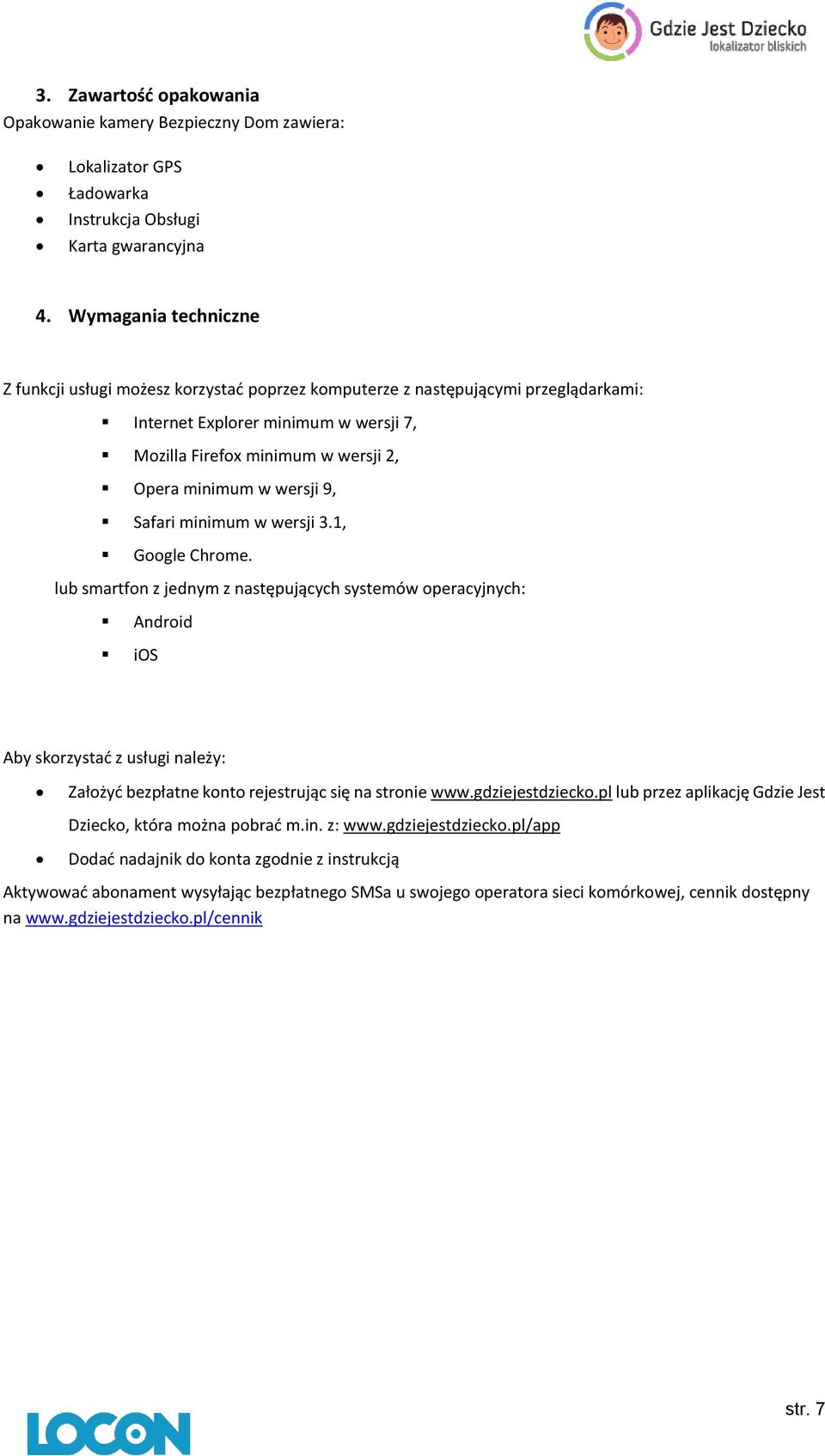 wersji 9, Safari minimum w wersji 3.1, Google Chrome.