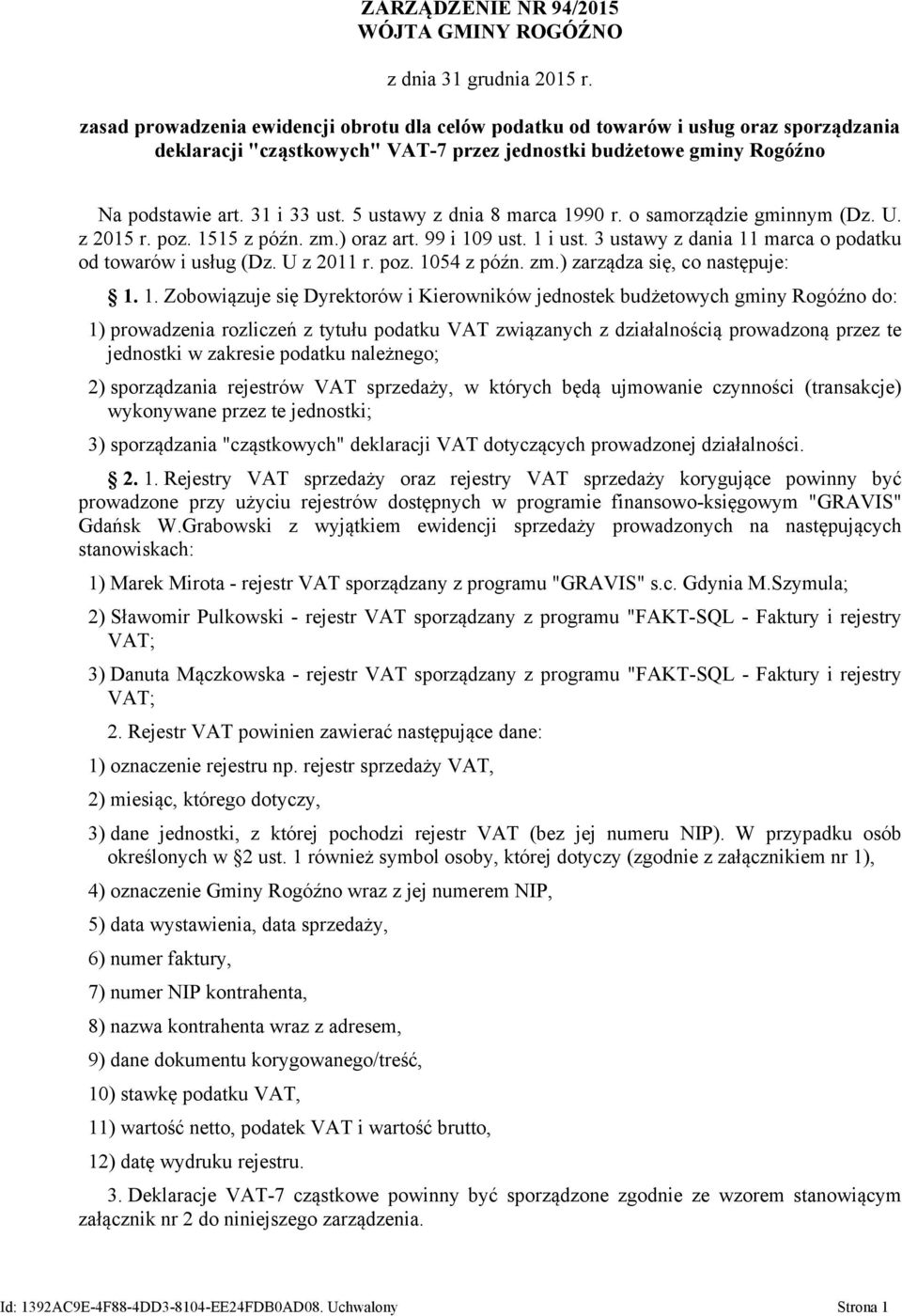 5 ustawy z dnia 8 marca 1990 r. o samorządzie gminnym (Dz. U. z 2015 r. poz. 1515 z późn. zm.) oraz art. 99 i 109 ust. 1 i ust. 3 ustawy z dania 11 marca o podatku od towarów i usług (Dz. U z 2011 r.