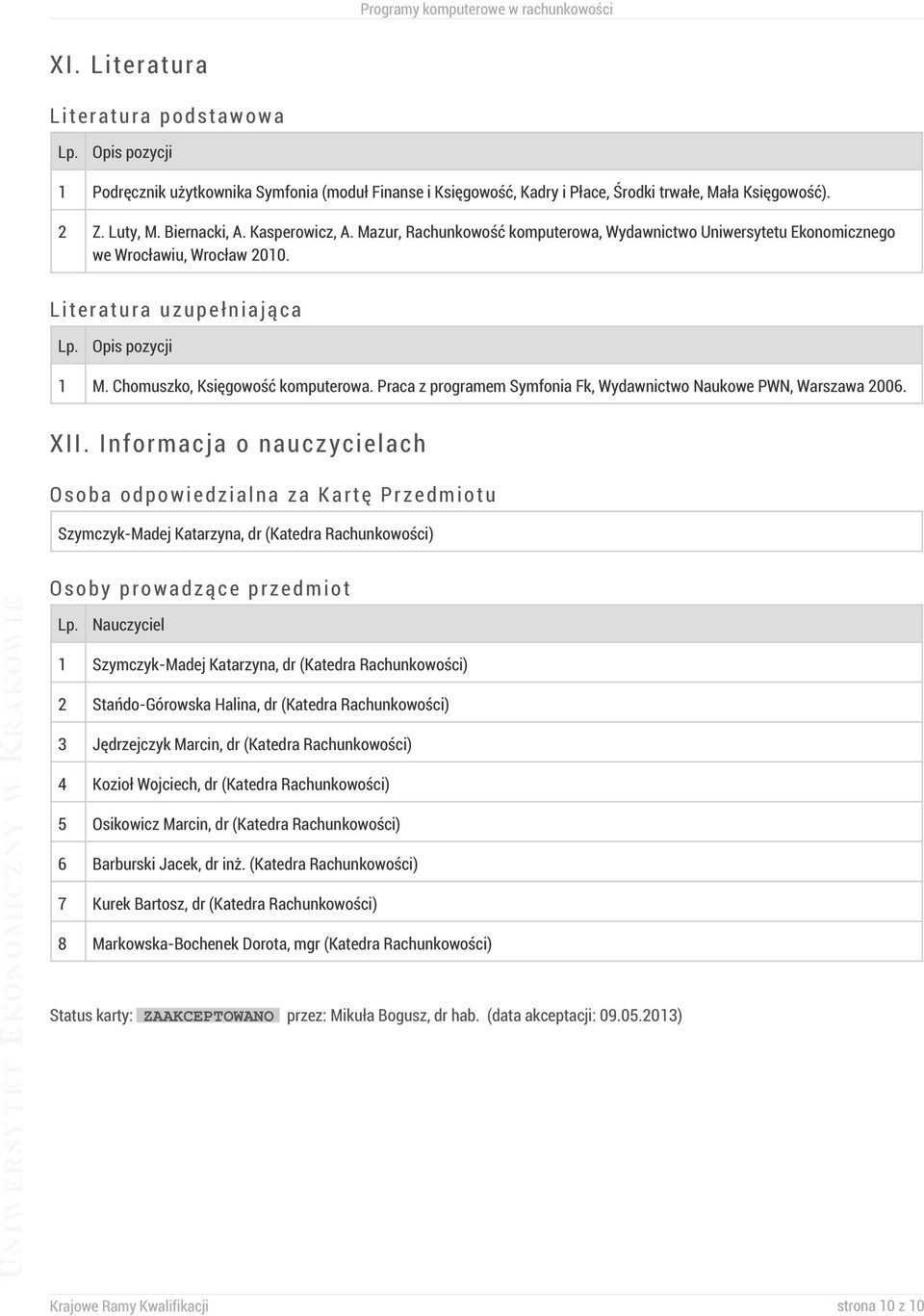 Praca z programem Symfonia Fk, Wydawnictwo Naukowe PWN, Warszawa 2006. XII.