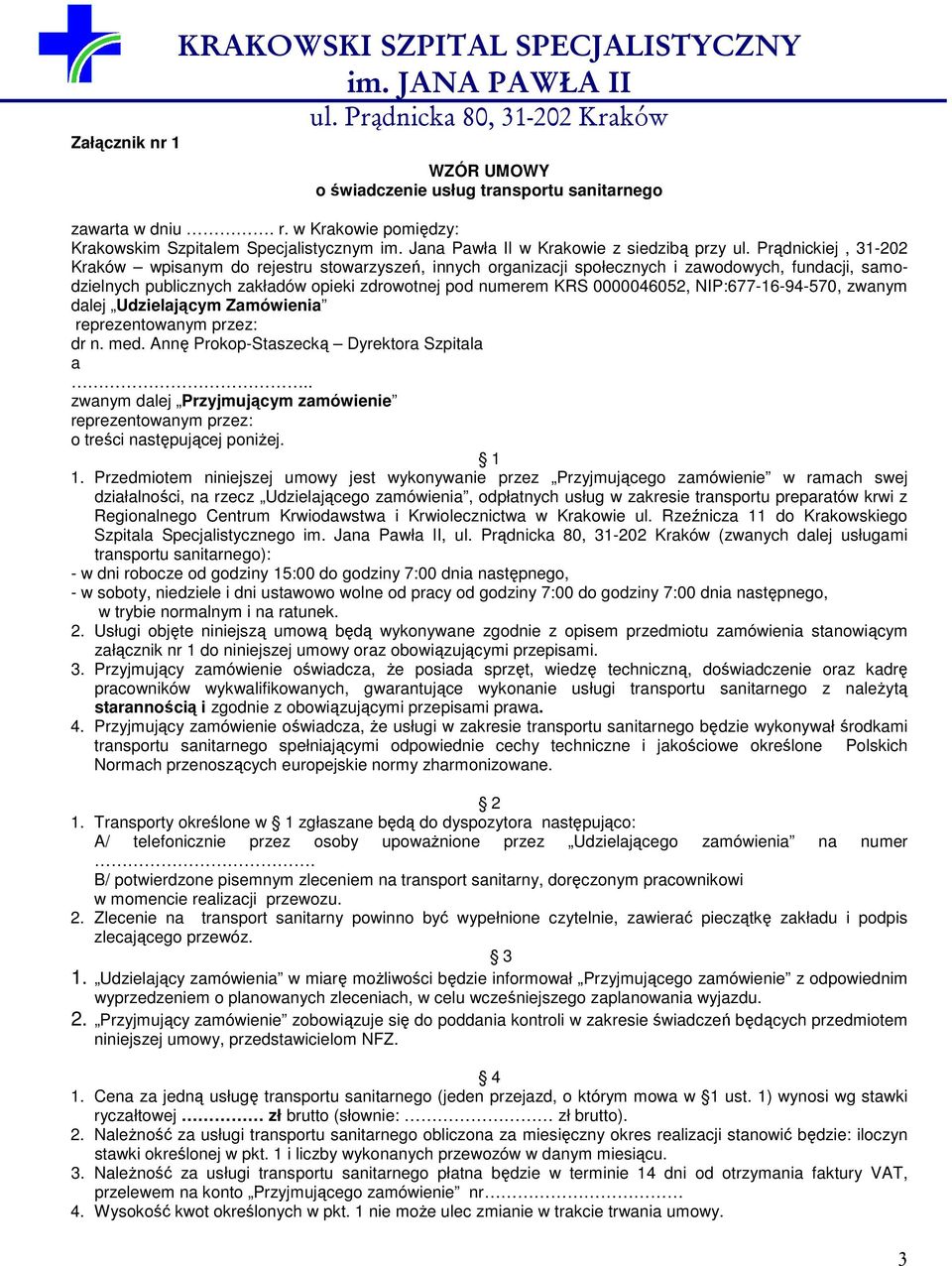 Prądnickiej, 31-202 Kraków wpisanym do rejestru stowarzyszeń, innych organizacji społecznych i zawodowych, fundacji, samodzielnych publicznych zakładów opieki zdrowotnej pod numerem KRS 0000046052,