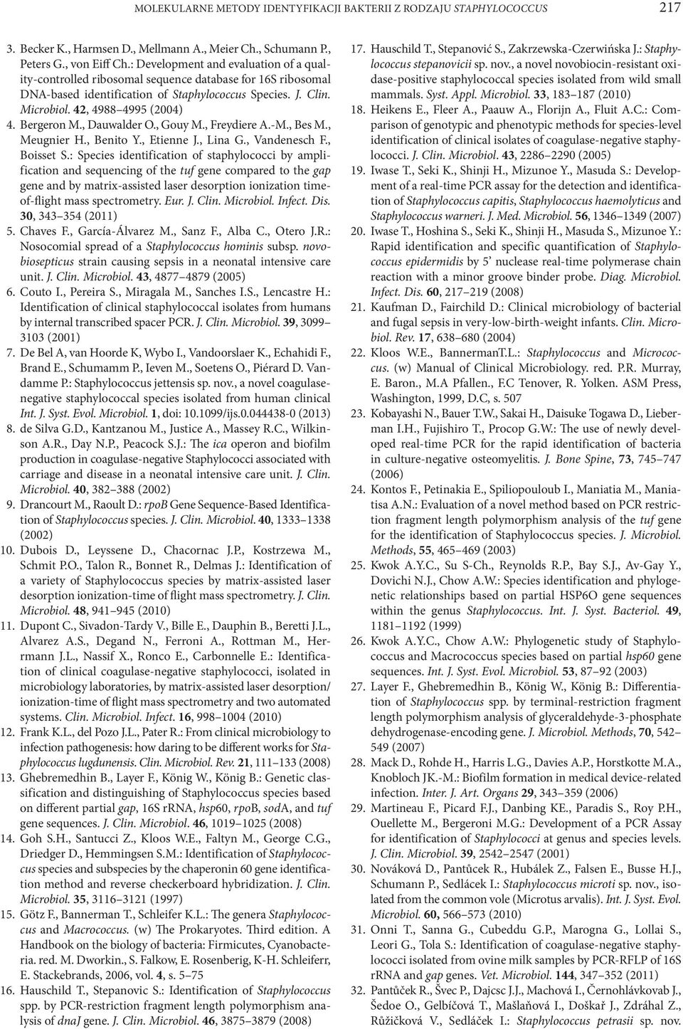 Bergeron M., Dauwalder O., Gouy M., Freydiere A.-M., Bes M., Meugnier H., Benito Y., Etienne J., Lina G., Vandenesch F., Boisset S.