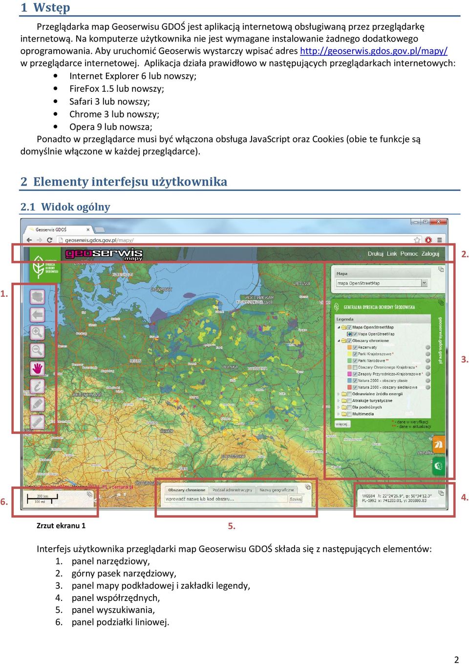 pl/mapy/ w przeglądarce internetowej. Aplikacja działa prawidłowo w następujących przeglądarkach internetowych: Internet Explorer 6 lub nowszy; FireFox 1.