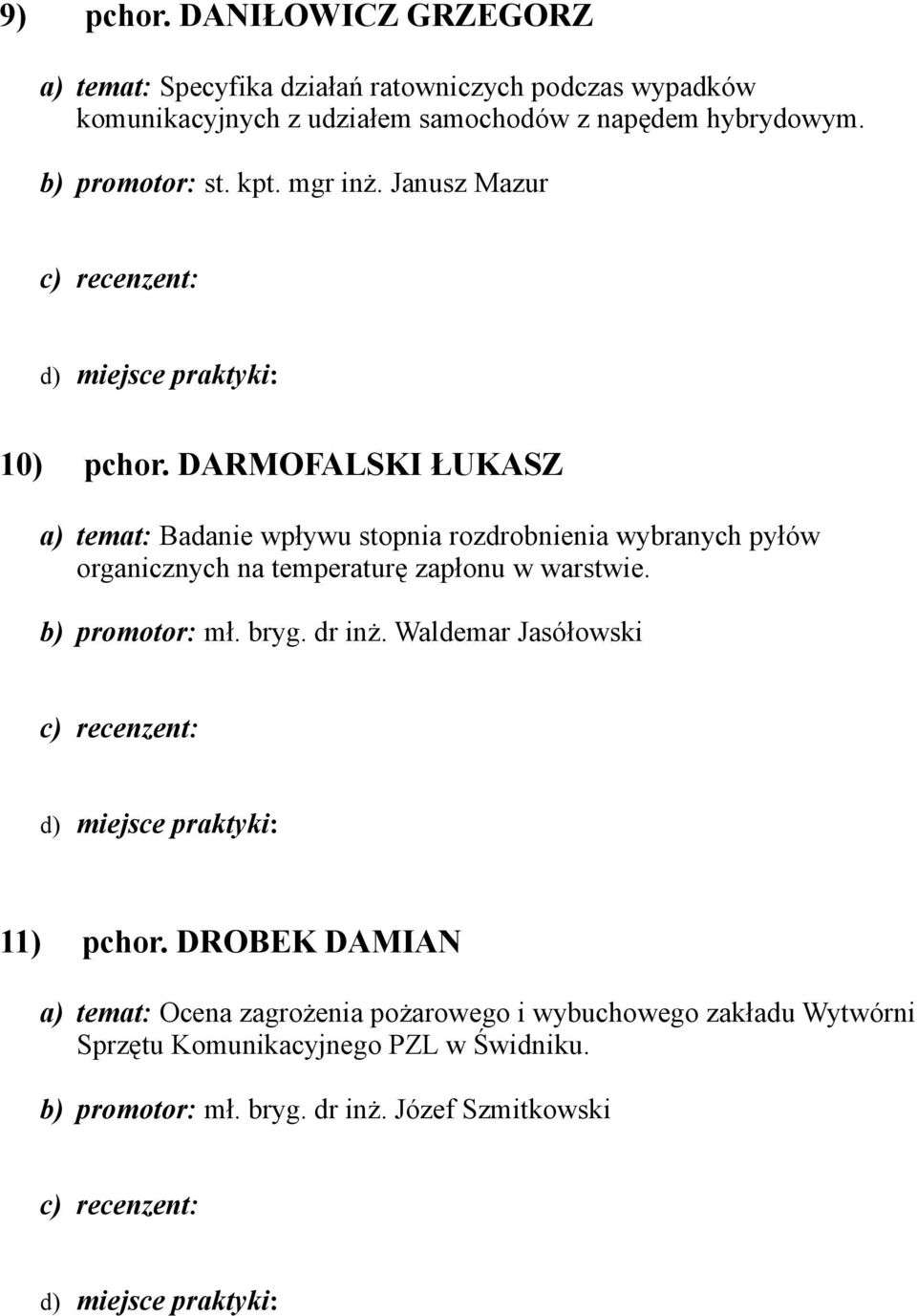 b) promotor: st. kpt. mgr inż. Janusz Mazur 10) pchor.