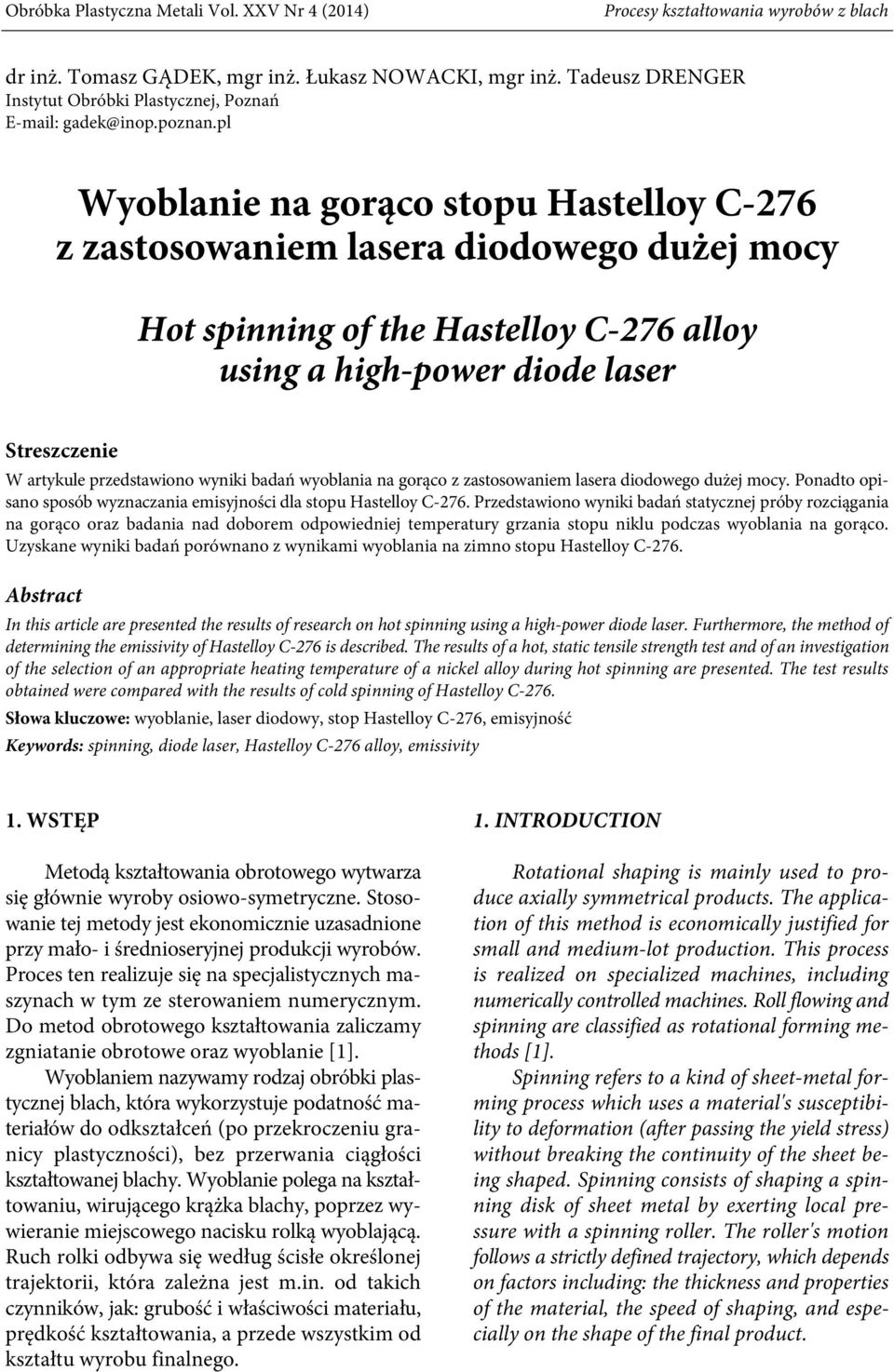 pl Wyoblanie na gorąco stopu Hastelloy C-276 z zastosowaniem lasera diodowego dużej mocy Hot spinning of the Hastelloy C-276 alloy using a high-power diode laser Streszczenie W artykule przedstawiono