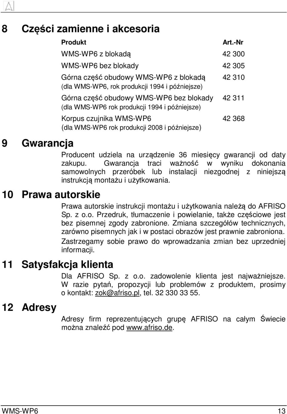 produkcji 1994 i późniejsze) Korpus czujnika WMS-WP6 (dla WMS-WP6 rok produkcji 2008 i późniejsze) 42 310 42 311 42 368 9 Gwarancja Producent udziela na urządzenie 36 miesięcy gwarancji od daty