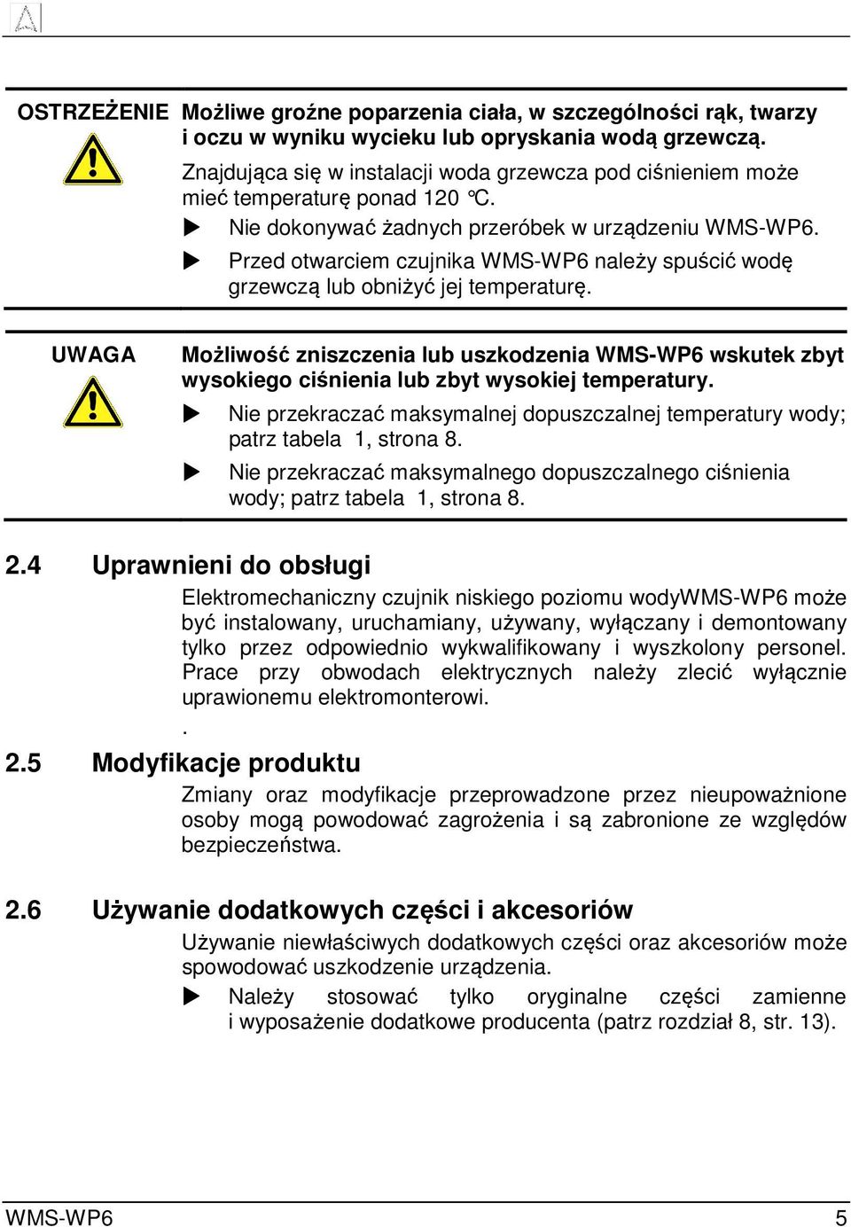 Przed otwarciem czujnika WMS-WP6 należy spuścić wodę grzewczą lub obniżyć jej temperaturę.