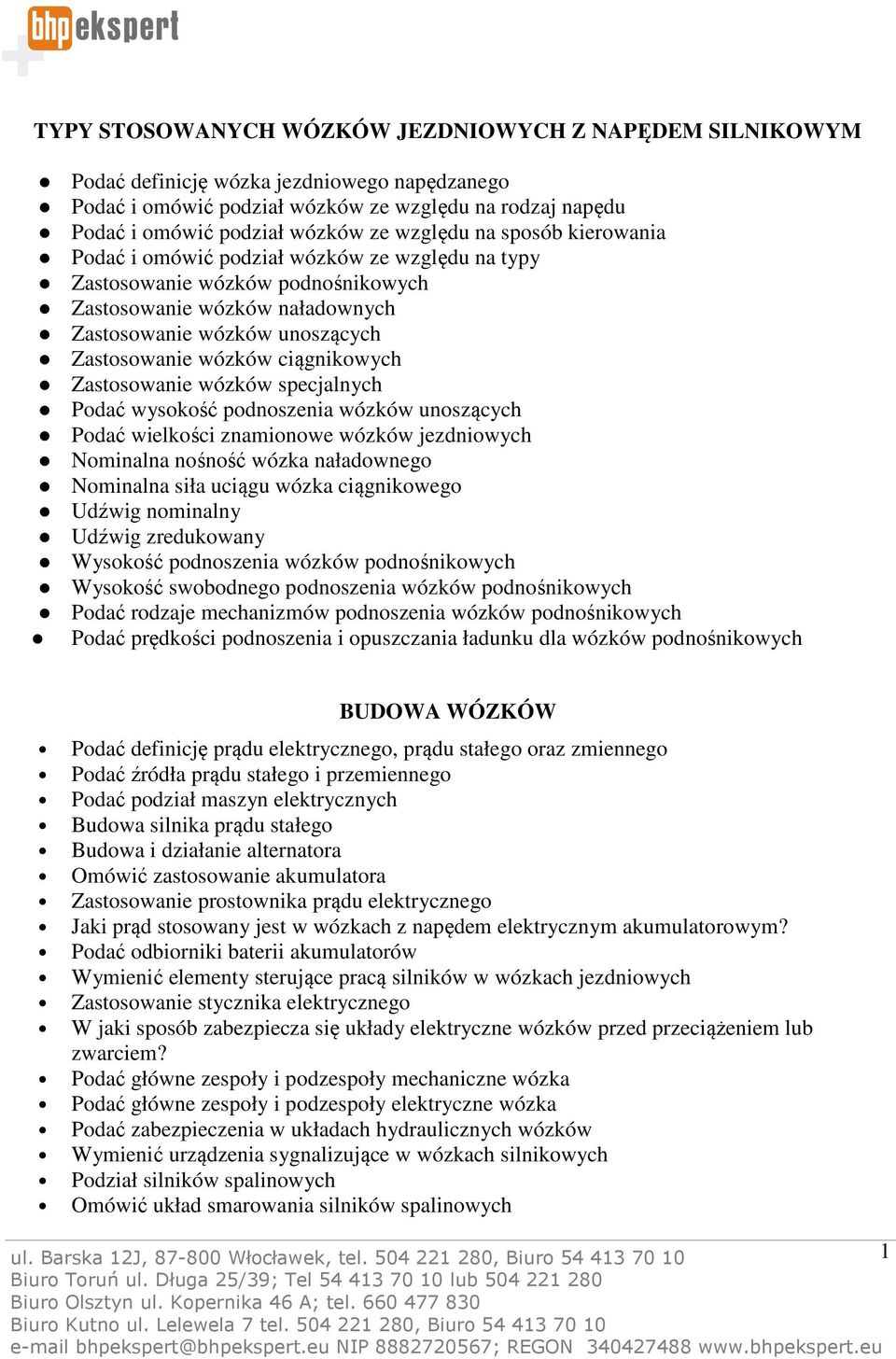 ciągnikowych Zastosowanie wózków specjalnych Podać wysokość podnoszenia wózków unoszących Podać wielkości znamionowe wózków jezdniowych Nominalna nośność wózka naładownego Nominalna siła uciągu wózka