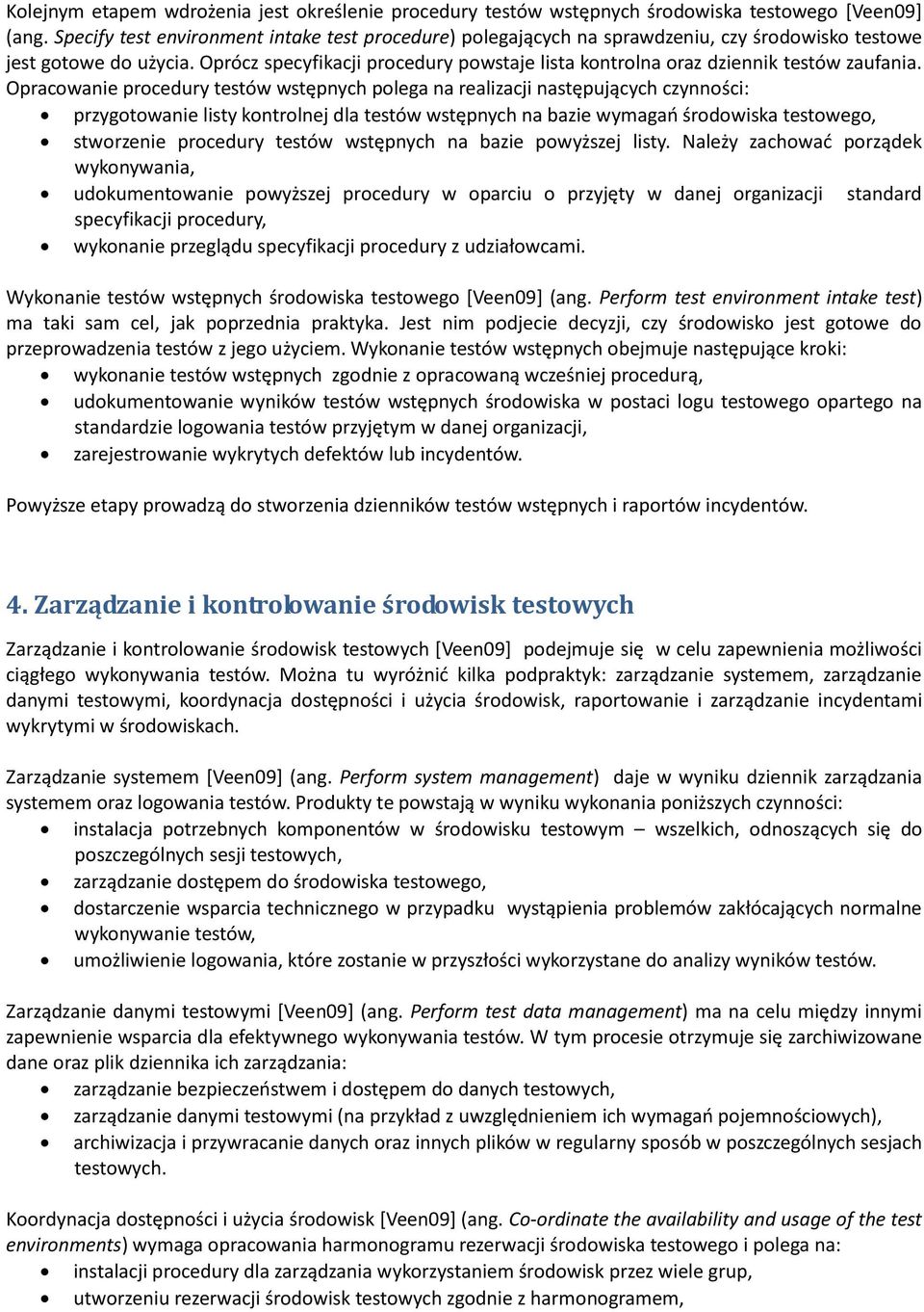Oprócz specyfikacji procedury powstaje lista kontrolna oraz dziennik testów zaufania.