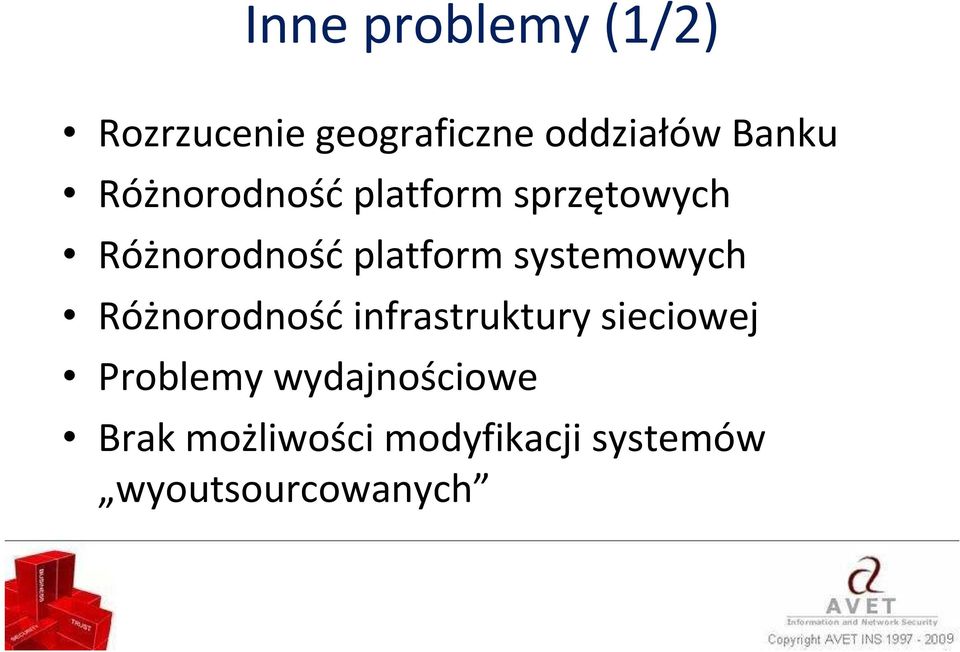 systemowych Różnorodność infrastruktury sieciowej Problemy
