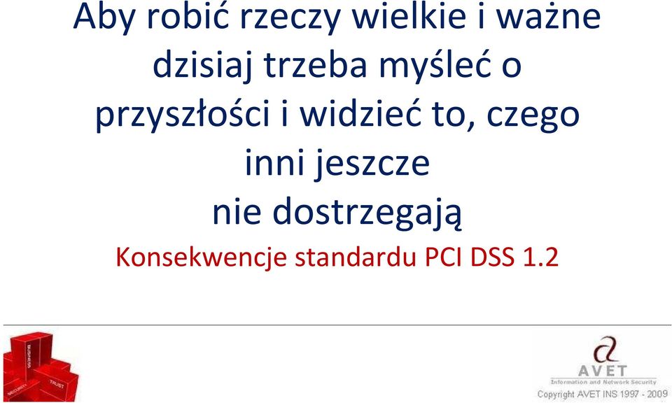 widziećto, czego inni jeszcze nie