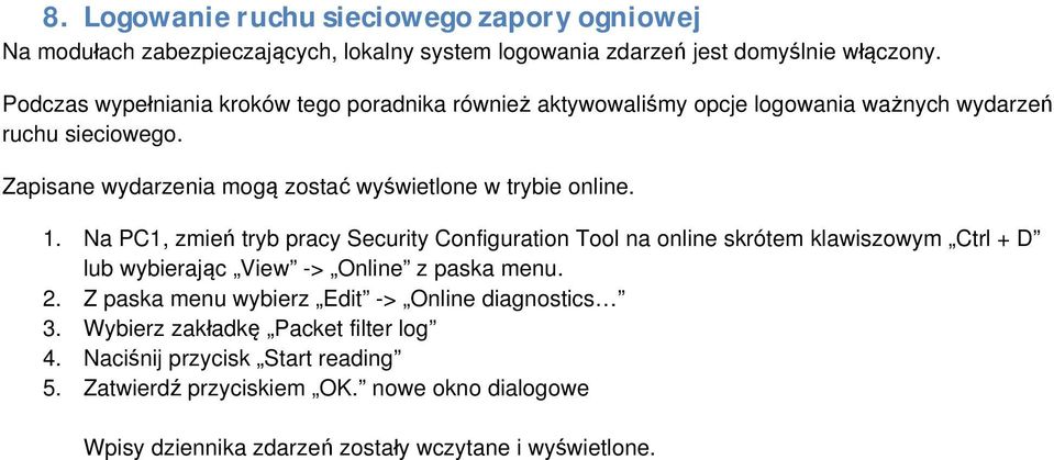 Zapisane wydarzenia mogą zostać wyświetlone w trybie online. 1.