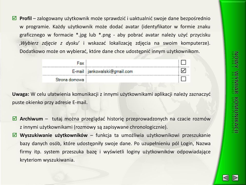 Uwaga: W celu ułatwienia komunikacji z innymi użytkownikami aplikacji należy zaznaczyć puste okienko przy adresie E-mail.