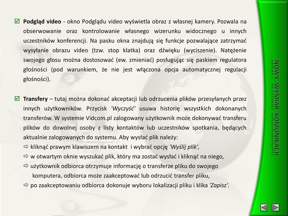 zmieniać) posługując się paskiem regulatora głośności (pod warunkiem, że nie jest włączona opcja automatycznej regulacji głośności).